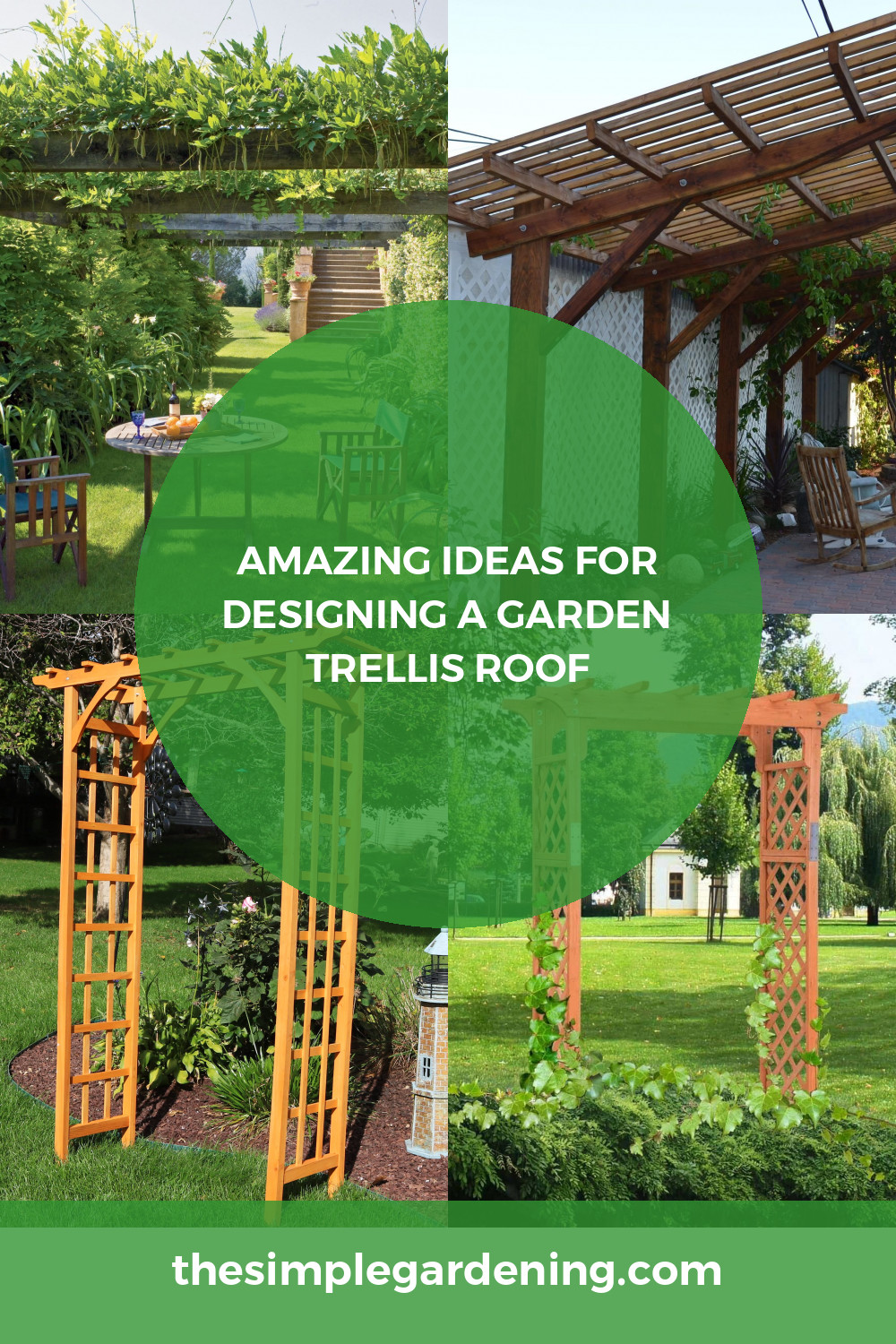 Amazing Ideas for Designing a Garden Trellis Roof – Simple Gardening ...